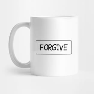 FORGIVE Mug